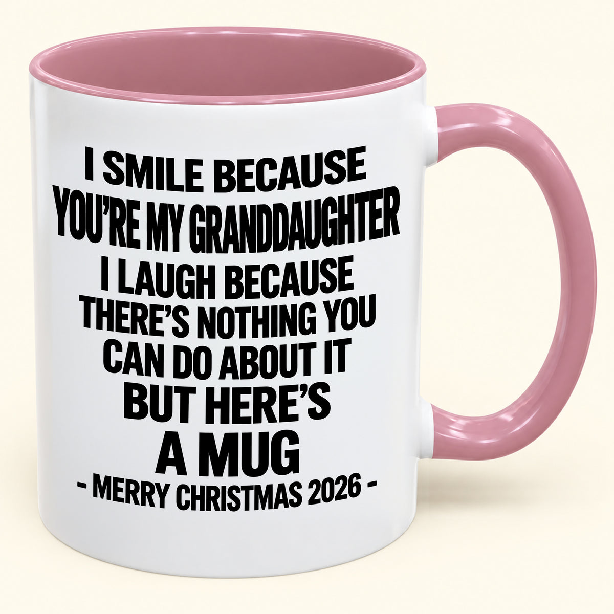 I Smile Because You’re My Granddaughter - Funny Christmas 2026 - Gift Accent Coffee Mug (SKU2610-360)
