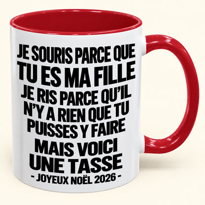 JE SOURIS PARCE QUE TU ES MA FILLE – CADEAU DE NOËL 2026 DRÔLE – MUG À CAFÉ BICOLORE (SKU2610-525)