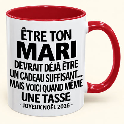 Être ton mari est déjà un cadeau suffisant – Mug bicolore humoristique – Cadeau de Noël 2026 (SKU2610-199) MUGFR