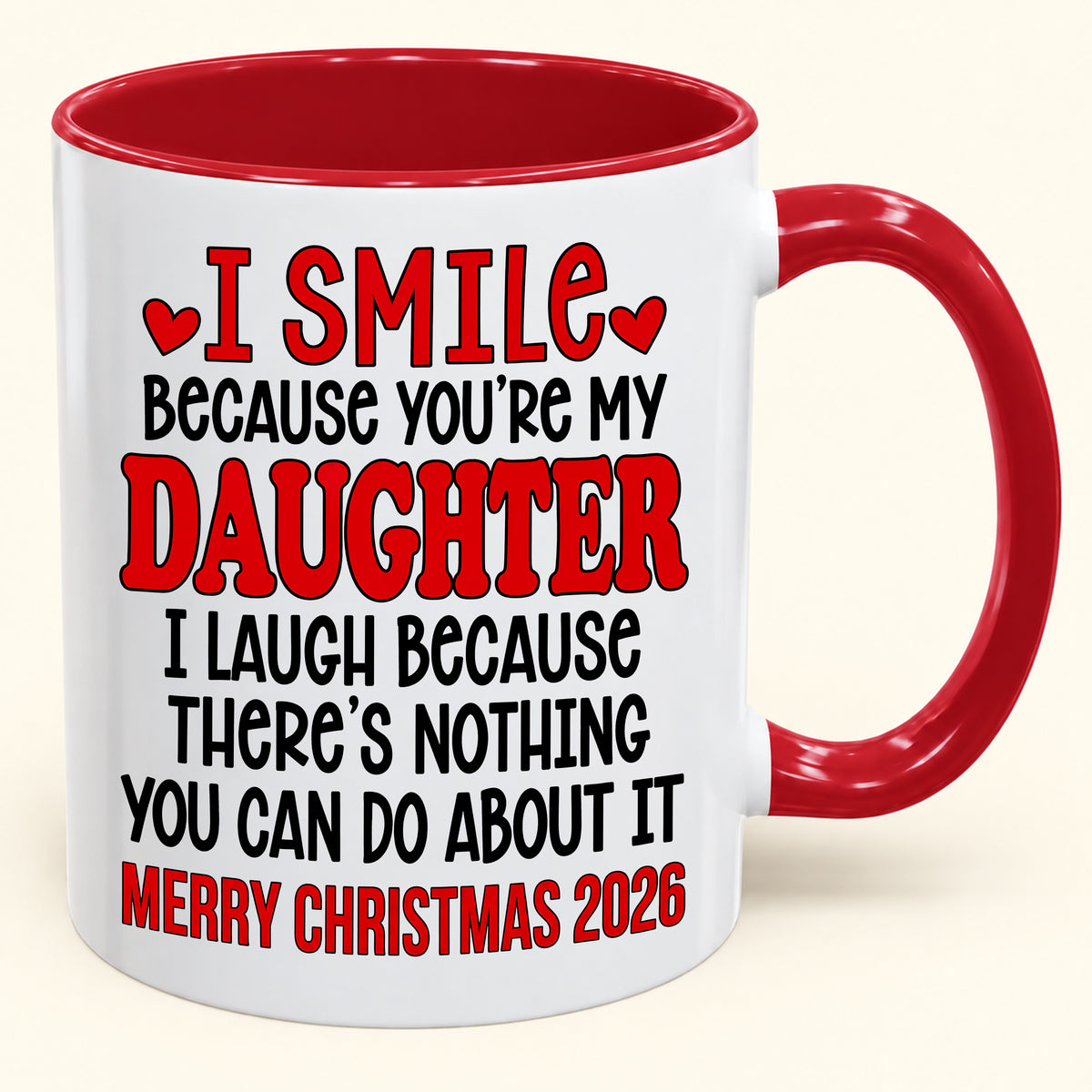 I Smile Because You’re My Daughter - Funny Christmas 2026 - Gift Accent Coffee Mug (SKU2610-943)