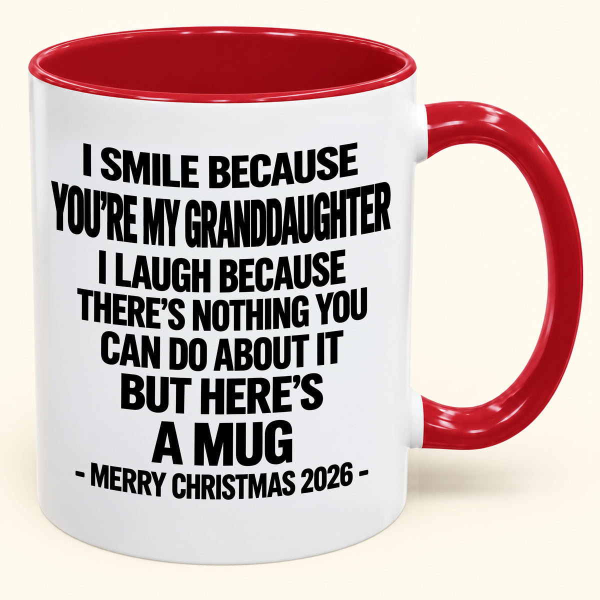 I Smile Because You’re My Granddaughter - Funny Christmas 2026 - Gift Accent Coffee Mug (SKU2610-360)