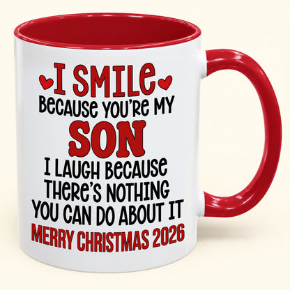 I Smile Because You’re My Son - Funny Christmas 2026 - Gift Accent Coffee Mug (SKU2610-944)