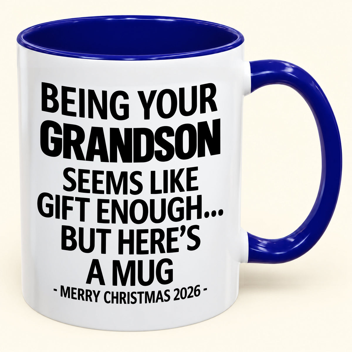 Being Your Grandson Is Gift Enough - Funny Christmas 2026 - Gift Accent Coffee Mug (SKU2610-136)