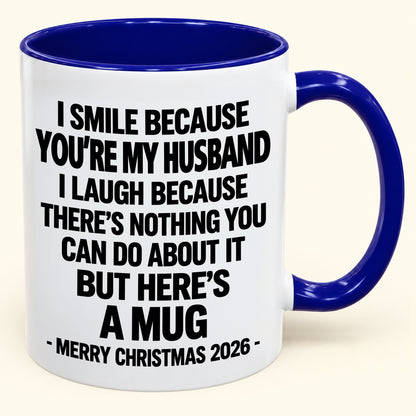 I Smile Because You’re My Husband - Funny Christmas 2026 - Gift Accent Coffee Mug (SKU2610-416)