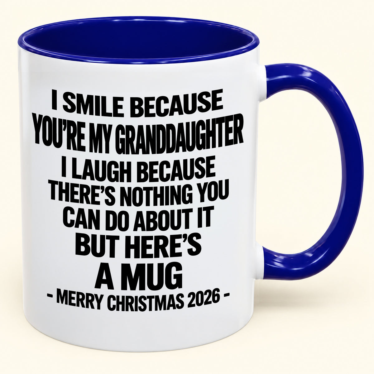 I Smile Because You’re My Granddaughter - Funny Christmas 2026 - Gift Accent Coffee Mug (SKU2610-360)