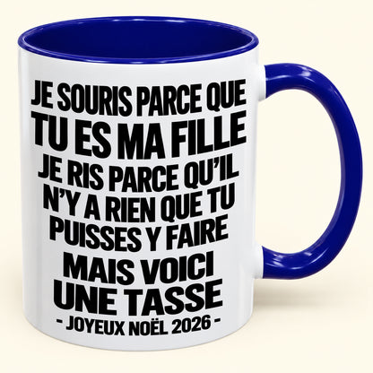 JE SOURIS PARCE QUE TU ES MA FILLE – CADEAU DE NOËL 2026 DRÔLE – MUG À CAFÉ BICOLORE (SKU2610-525)