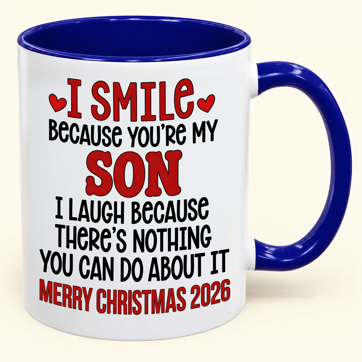 I Smile Because You’re My Son - Funny Christmas 2026 - Gift Accent Coffee Mug (SKU2610-944)