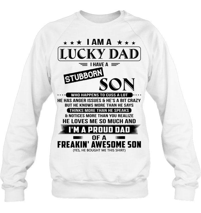 I Am A Lucky Dad I Have A Stubborn Son – GIFT FROM SON - DTSM00