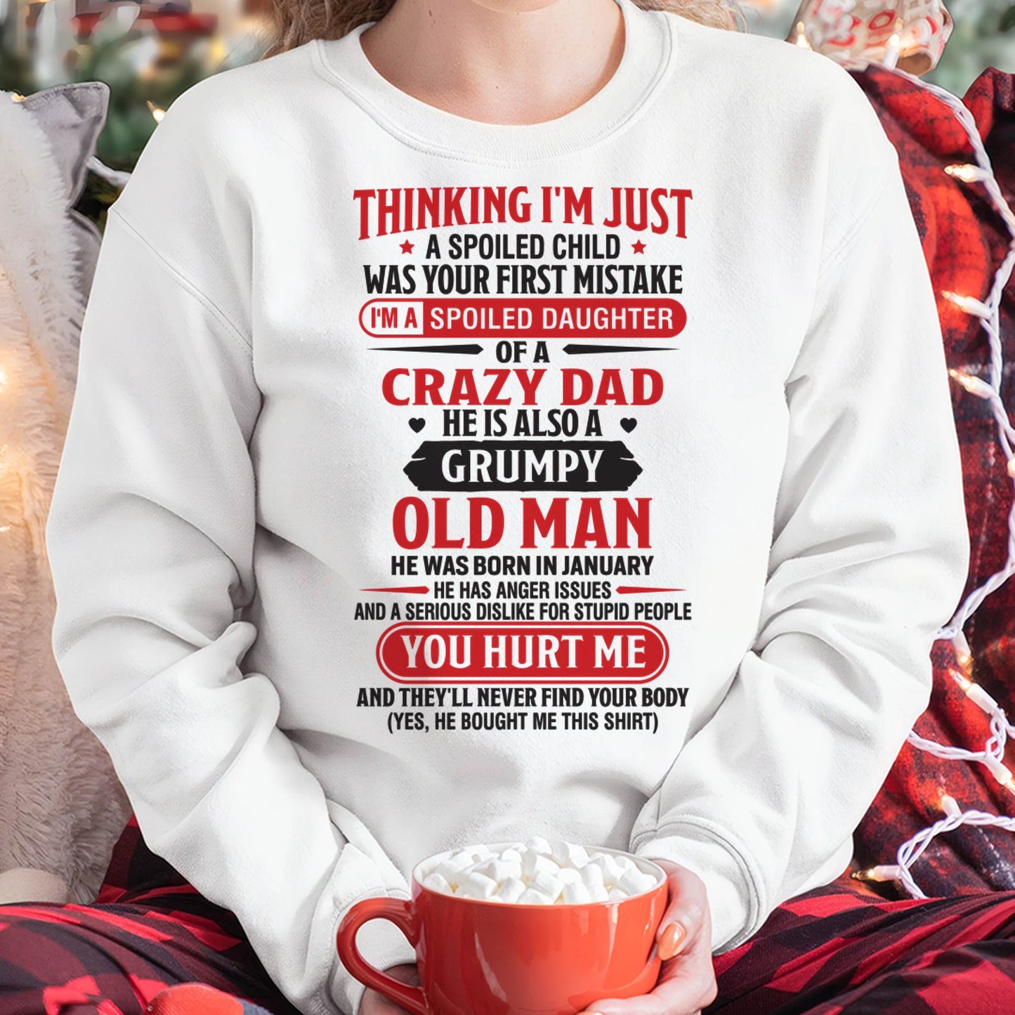 Thinking I'm Just Spoiled Daughter - Perfect Gift For Your Daughter From Dad - DTSM01 (SKU08-04-01)