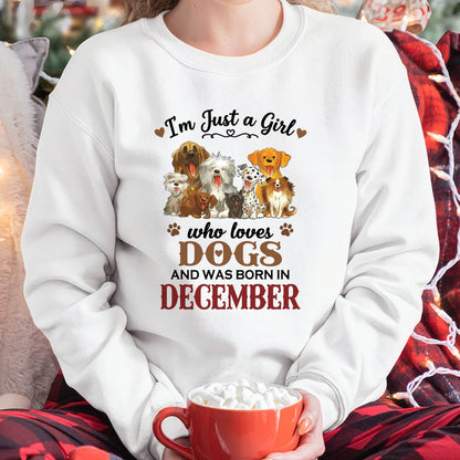 DECEMBER - I'M JUST A GIRL WHO LOVES DOGS AND WAS BORN IN DECEMBER - T-SHIRT FOR WOMEN - DTSM12 (SKU2609-329-12)