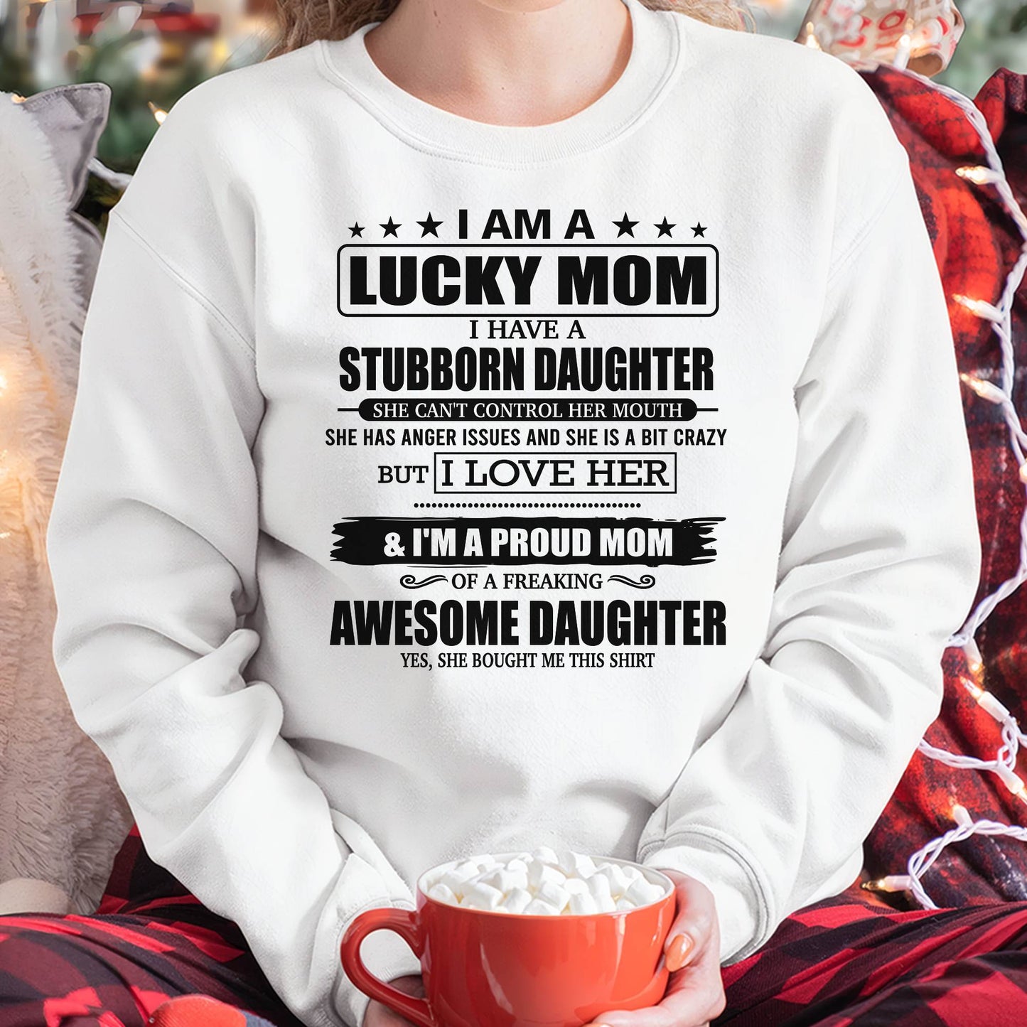 LUCKY MOM SHIRT – STUBBORN DAUGHTER – GIFT FROM DAUGHTER - DTSM00 (SKU2604-172-00)