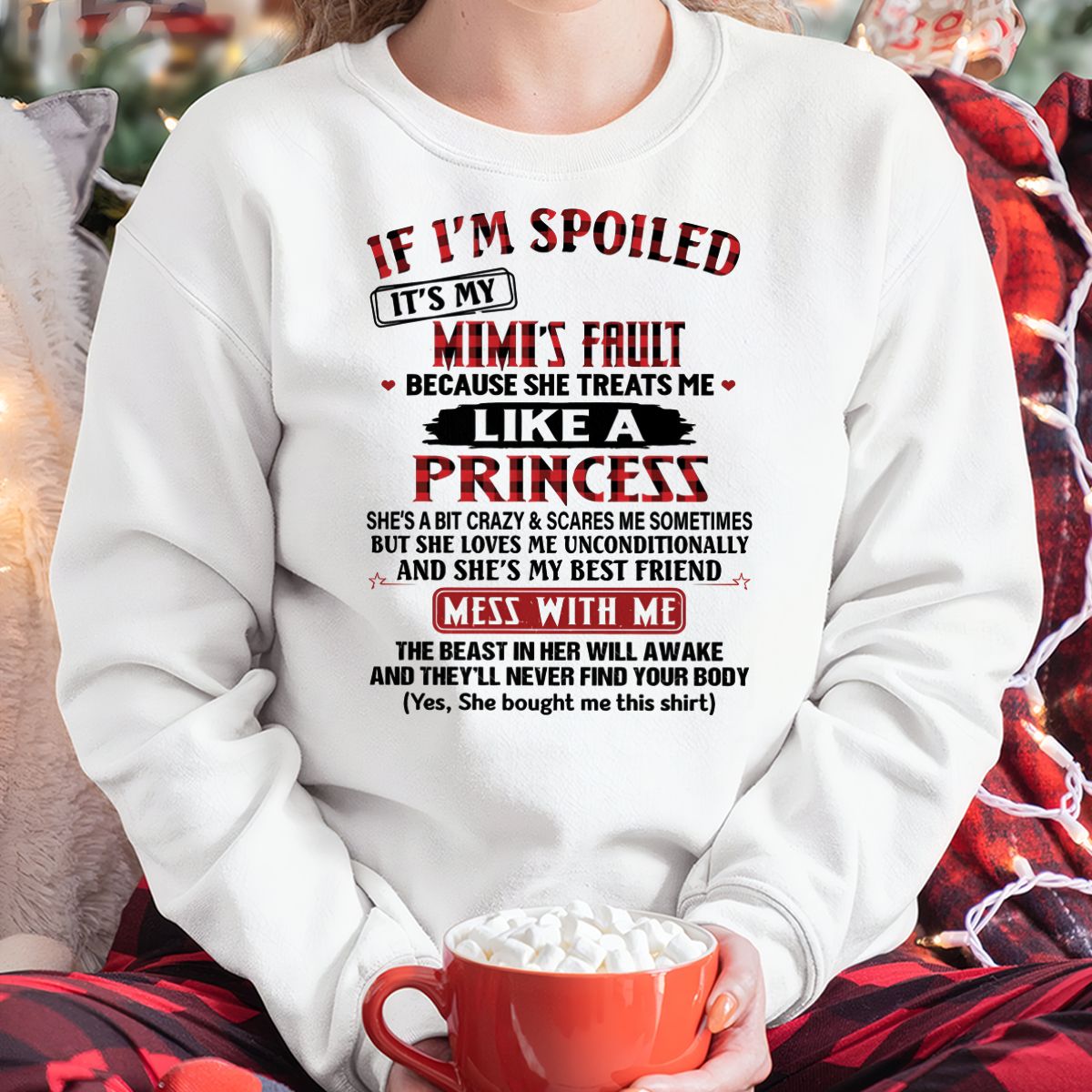 IF I'M SPOILED IT'S MY MIMI'S FAULT ♥ BECAUSE SHE TREATS ME ♥ LIKE A PRINCESS - From Grandma for granddaughter - NTTD00