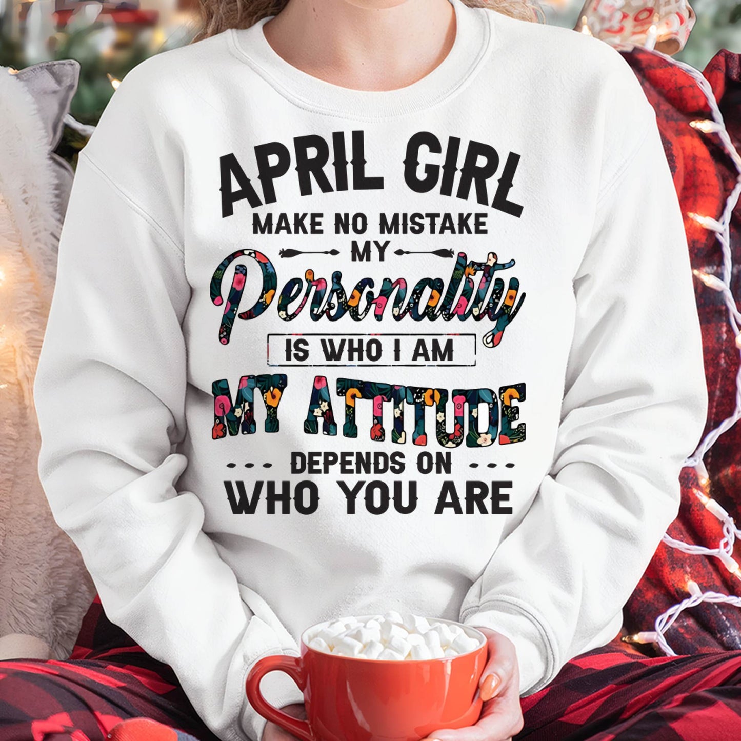 April Girl T-Shirt – Funny Personality and Attitude Quote Birthday Gift - DTSM04 (SKU10-14-04)