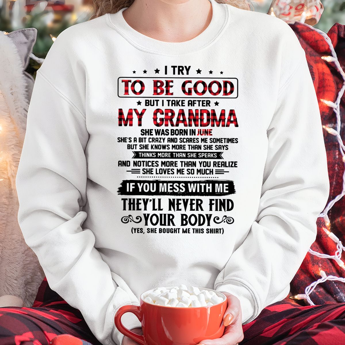 I TRY TO BE GOOD BUT I TAKE AFTER MY GRANDMA - From grandma for granddaughter - NTTD06 (SKU07-102-06)