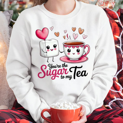 YOU'RE THE SUGAR TO MY TEA - VALENTINE T-SHIRT FROM BOYFRIEND, HUSBAND - DTSM00 (SKU26T-01-29)