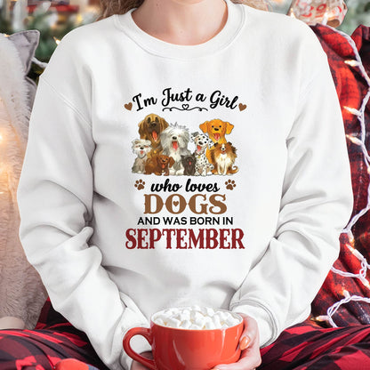 SEPTEMBER - I'M JUST A GIRL WHO LOVES DOGS AND WAS BORN IN SEPTEMBER - T-SHIRT FOR WOMEN - DTSM09 (SKU2609-329-09)