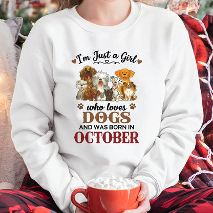 OCTOBER - I'M JUST A GIRL WHO LOVES DOGS AND WAS BORN IN OCTOBER - T-SHIRT FOR WOMEN - DTSM10 (SKU2609-329-10)