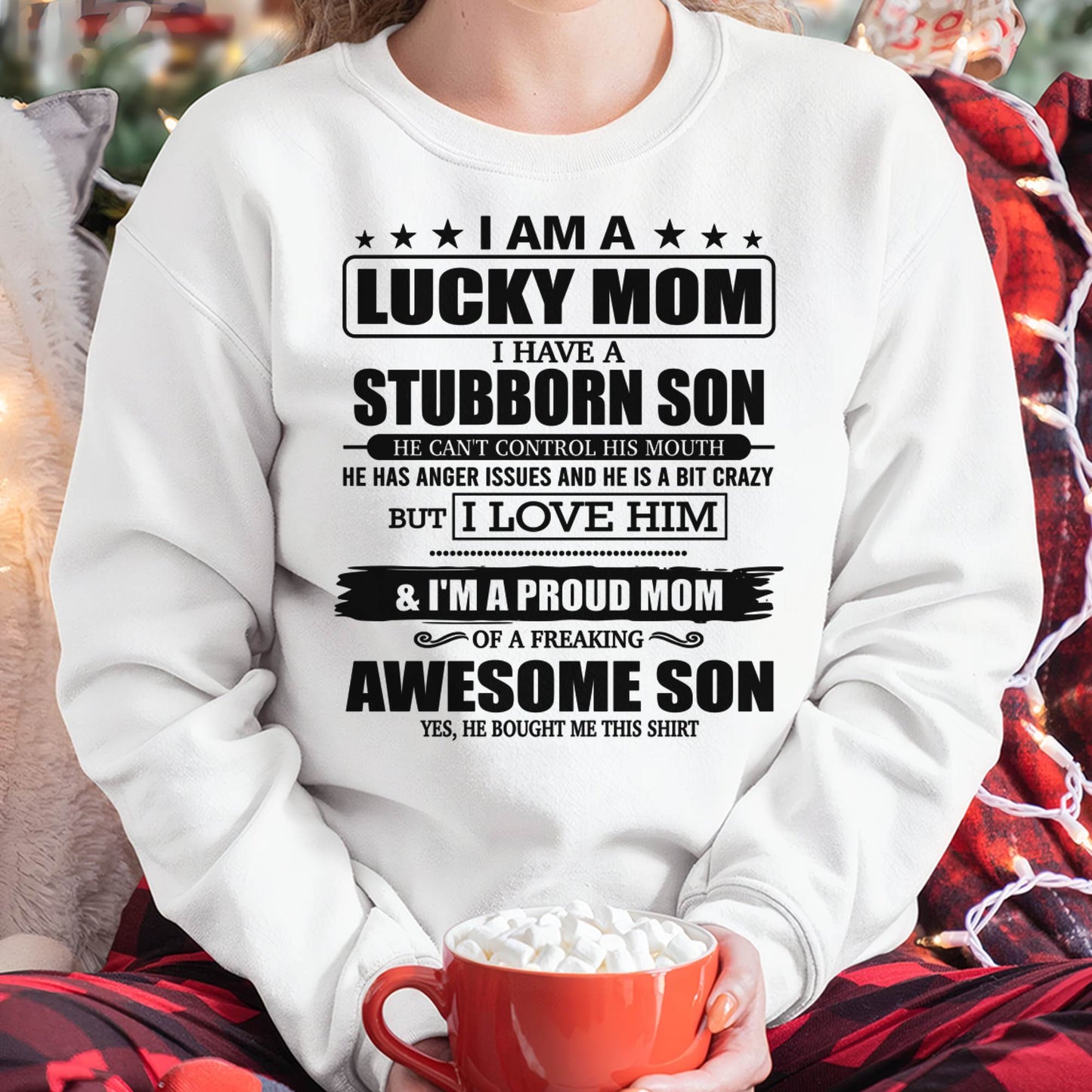 LUCKY MOM SHIRT – STUBBORN SON – GIFT FROM SON - DTSM00 (SKU2604-170-00)