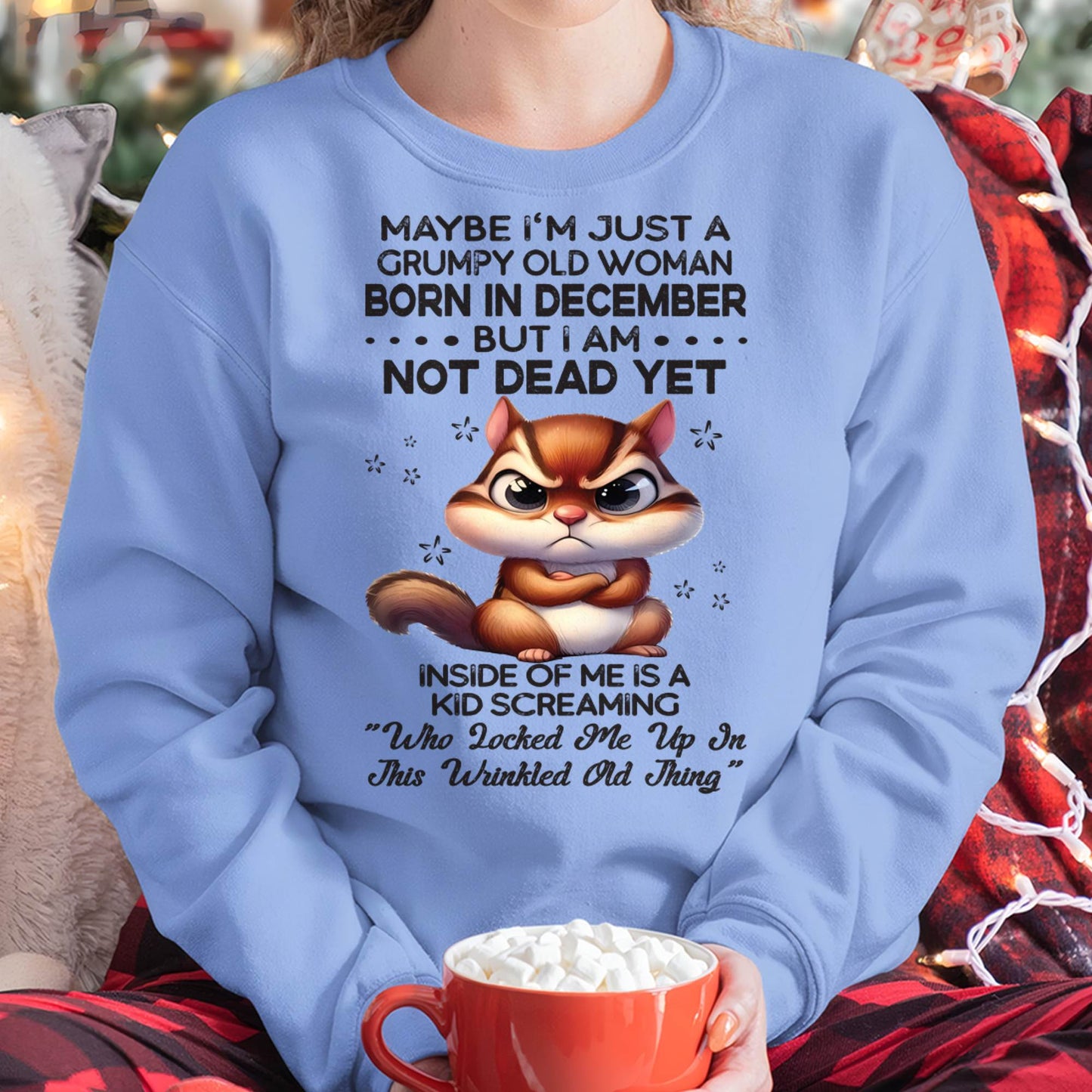 December - Grumpy Old Woman - Birrthday Gift For Women - DTSM12 (SKU09-22-12)