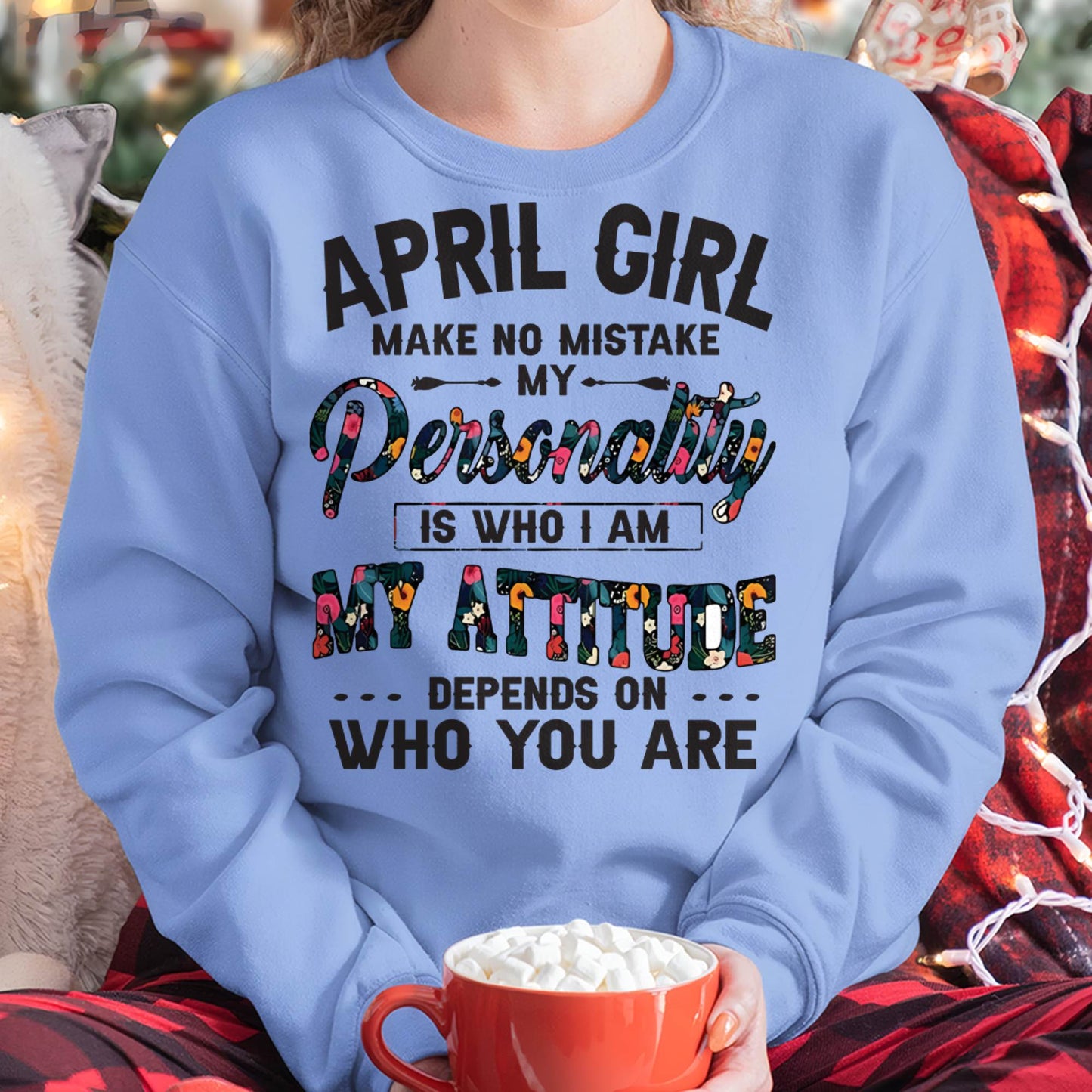 April Girl T-Shirt – Funny Personality and Attitude Quote Birthday Gift - DTSM04 (SKU10-14-04)