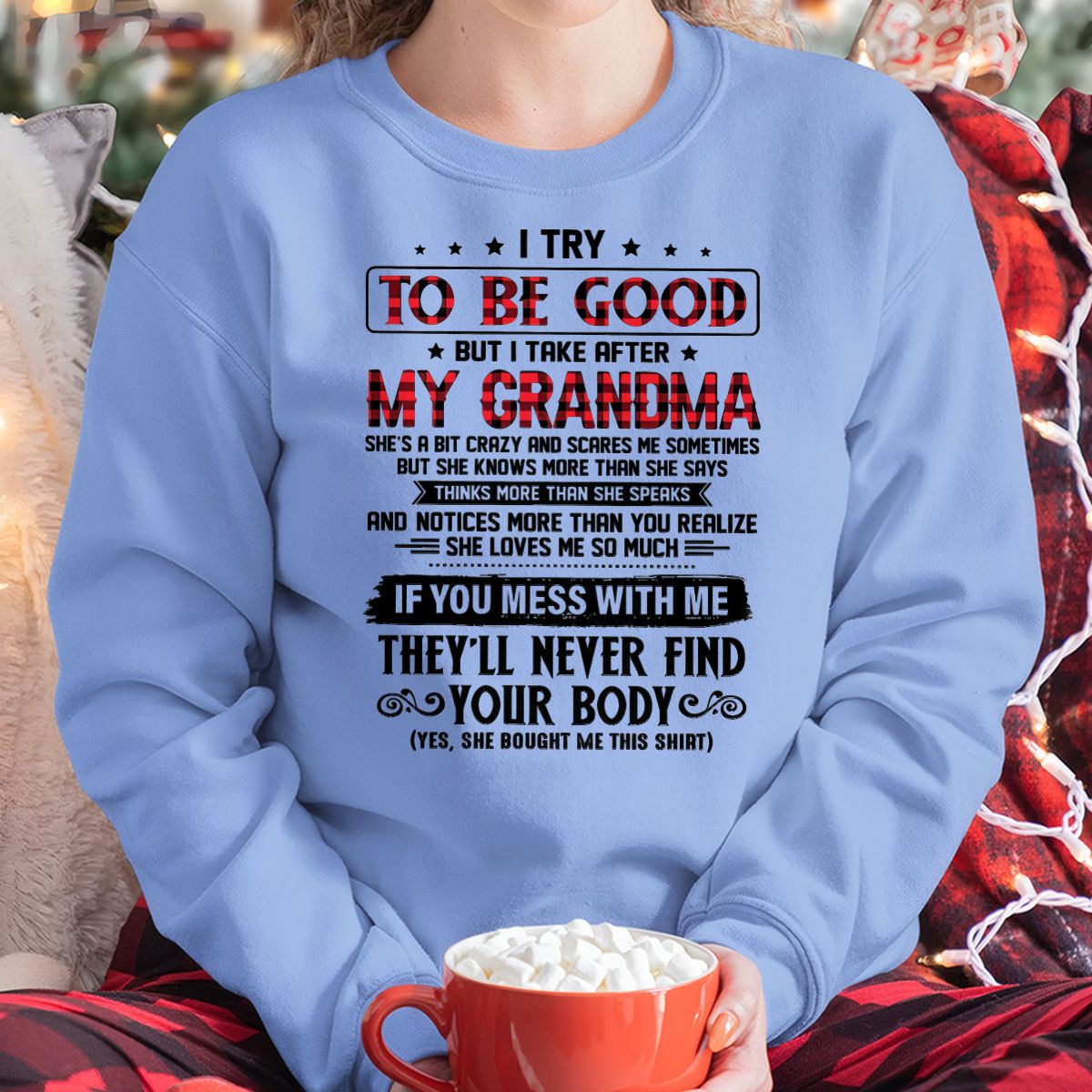 I TRY TO BE GOOD BUT I TAKE AFTER MY GRANDMA - From grandma for granddaughter - NTTD00 (SKU07-102-00)