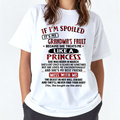 IF I'M SPOILED IT'S MY GRANDMA'S FAULT ♥ BECAUSE SHE TREATS ME ♥ LIKE A PRINCESS - From Grandma for granddaughter - NTTD03 (SKU07-92-03)