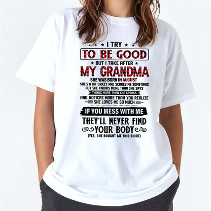 I TRY TO BE GOOD BUT I TAKE AFTER MY GRANDMA - From grandma for granddaughter - NTTD08 (SKU07-102-08)