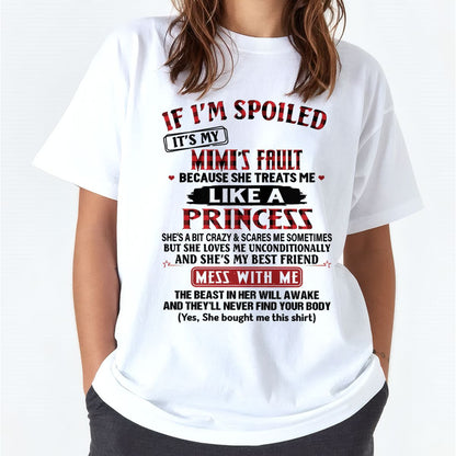 IF I'M SPOILED IT'S MY MIMI'S FAULT ♥ BECAUSE SHE TREATS ME ♥ LIKE A PRINCESS - From Grandma for granddaughter - NTTD00