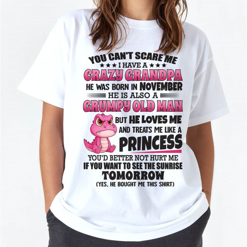 NOVEMBER - YOU CAN’T SCARE ME I HAVE A CRAZY GRANDPA - GIFT FOR GRANDDAUGHTER FROM GRANDPA - DTSM11 (SKU09-105-11)