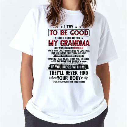 I TRY TO BE GOOD BUT I TAKE AFTER MY GRANDMA - From grandma for granddaughter - NTTD10 (SKU07-102-10)