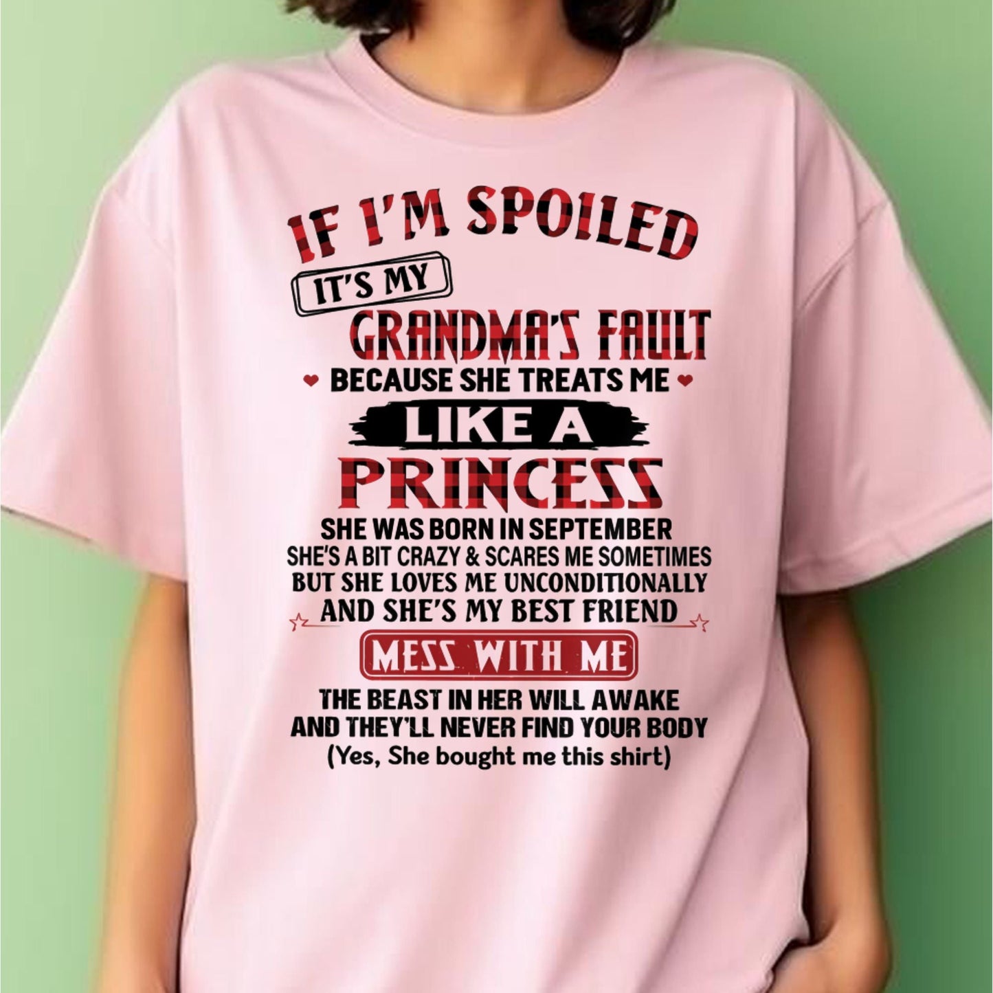 IF I'M SPOILED IT'S MY GRANDMA'S FAULT ♥ BECAUSE SHE TREATS ME ♥ LIKE A PRINCESS - From Grandma for granddaughter - NTTD09 (SKU07-92-09)