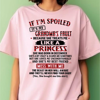 IF I'M SPOILED IT'S MY GRANDMA'S FAULT ♥ BECAUSE SHE TREATS ME ♥ LIKE A PRINCESS - From Grandma for granddaughter - NTTD12 (SKU07-92-12)