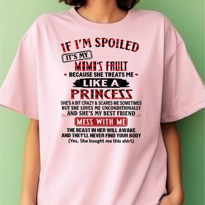 IF I'M SPOILED IT'S MY MIMI'S FAULT ♥ BECAUSE SHE TREATS ME ♥ LIKE A PRINCESS - From Grandma for granddaughter - NTTD00