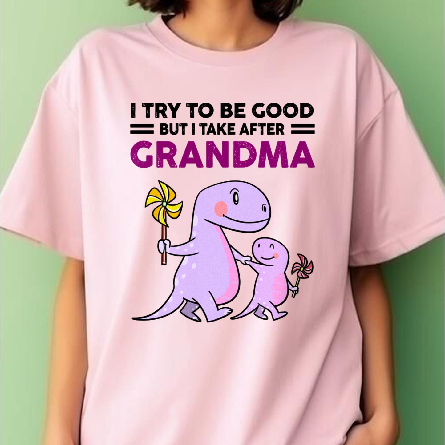 TRY TO BE GOOD BUT I TAKE AFTER GRANDMA- For granddaughter T shirt NTTD00 (SKU07-87)