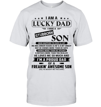 I Am A Lucky Dad I Have A Stubborn Son – GIFT FROM SON - DTSM00