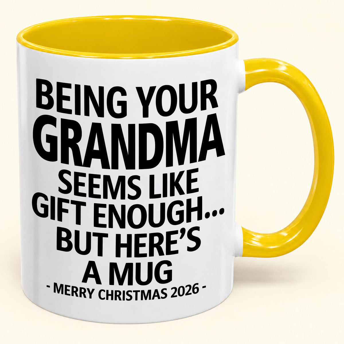Being Your Grandma Is Gift Enough - Funny Christmas 2026 - Gift Accent Coffee Mug (SKU2610-69)