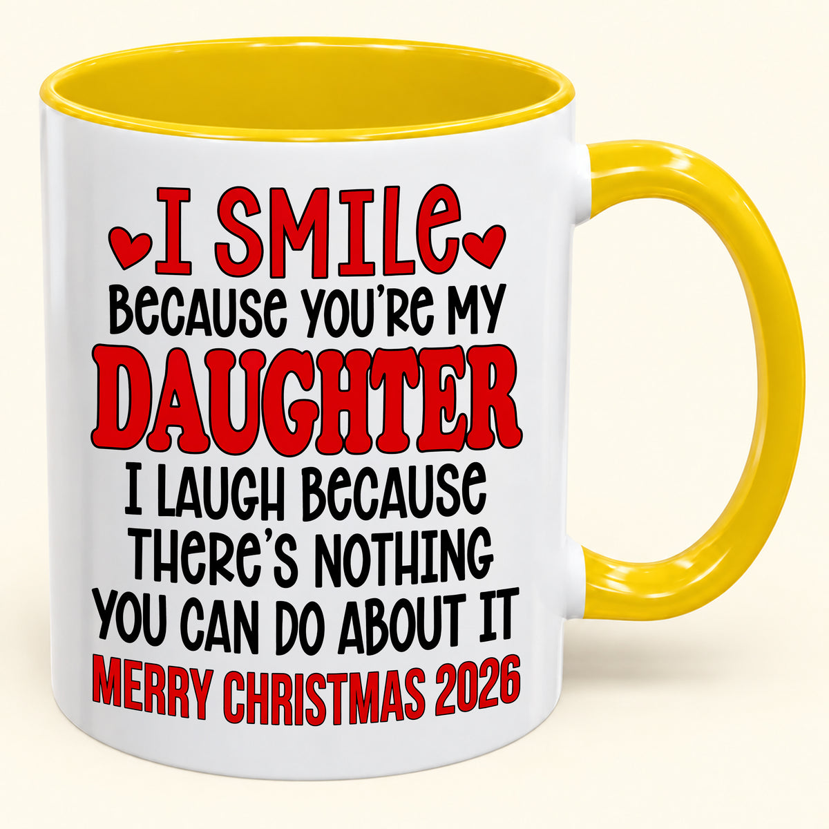 I Smile Because You’re My Daughter - Funny Christmas 2026 - Gift Accent Coffee Mug (SKU2610-943)