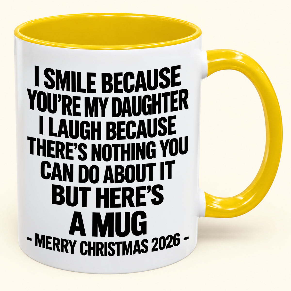I Smile Because You’re My Daughter - Funny Christmas 2026 - Gift Accent Coffee Mug (SKU2610-358)
