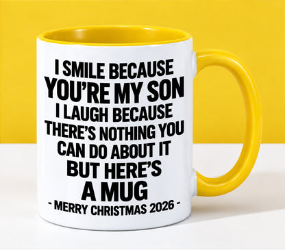 I Smile Because You’re My Son - Funny Christmas 2026 - Gift Accent Coffee Mug (SKU2610-357)