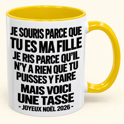 JE SOURIS PARCE QUE TU ES MA FILLE – CADEAU DE NOËL 2026 DRÔLE – MUG À CAFÉ BICOLORE (SKU2610-525)