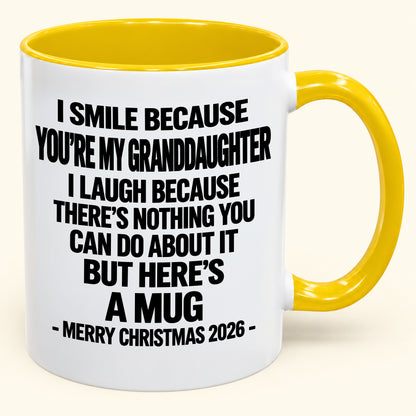 I Smile Because You’re My Granddaughter - Funny Christmas 2026 - Gift Accent Coffee Mug (SKU2610-360)