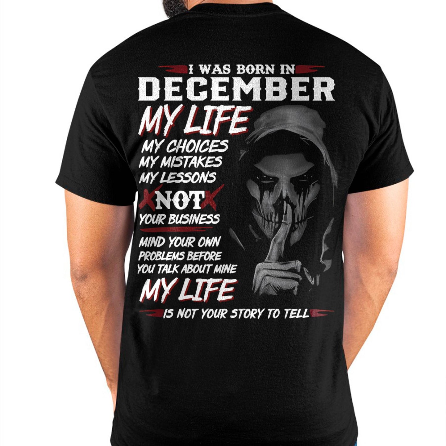December - My Life My Choices Not Your Business T-Shirt – Perfect Gift For You - DTSM12 (SKU08-36-12)