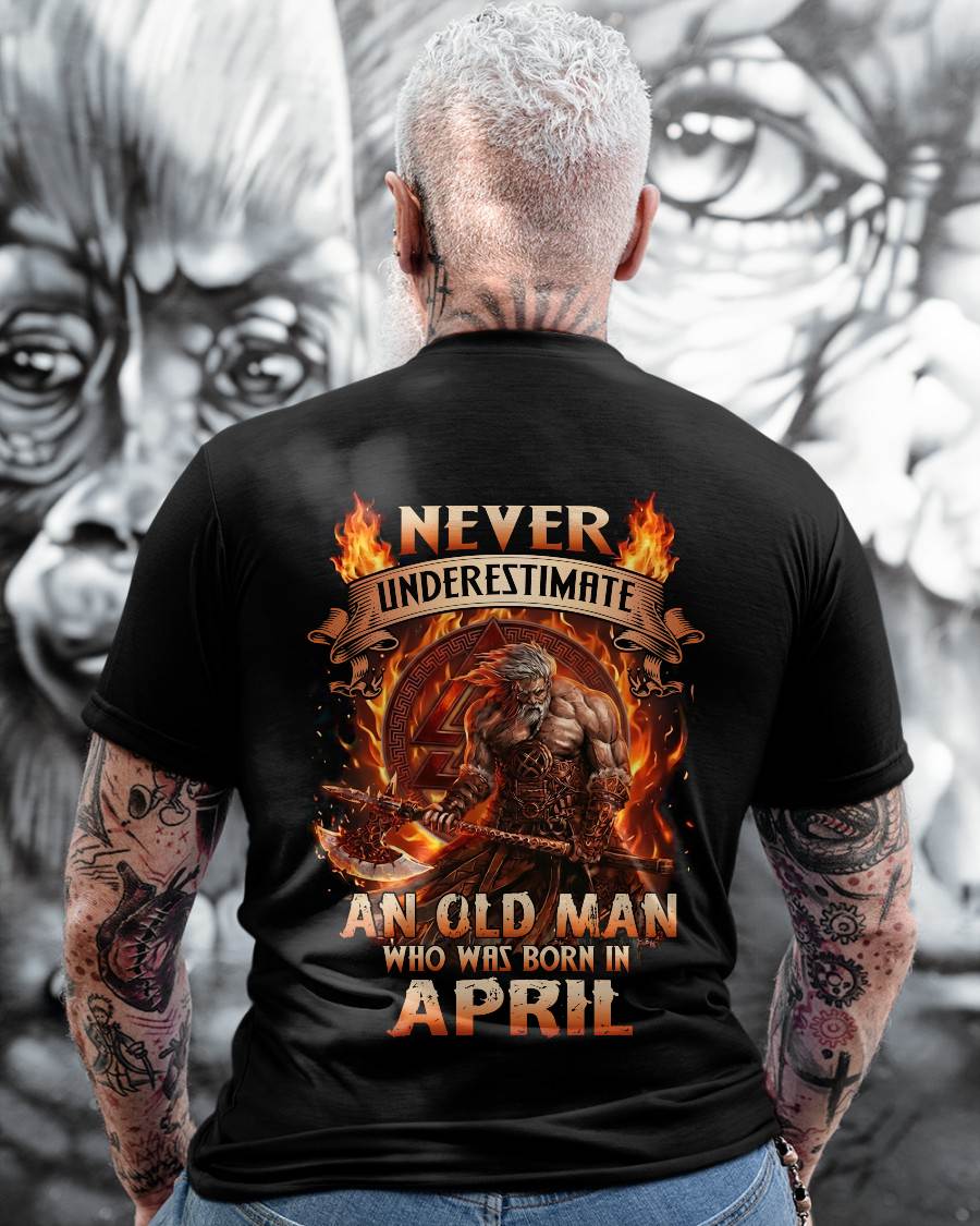 Never Underestimate An Old Man Born In April T-Shirt – Viking Warrior Graphic Tee Gift For Men - DTSM04 (SKU2604-257-04)
