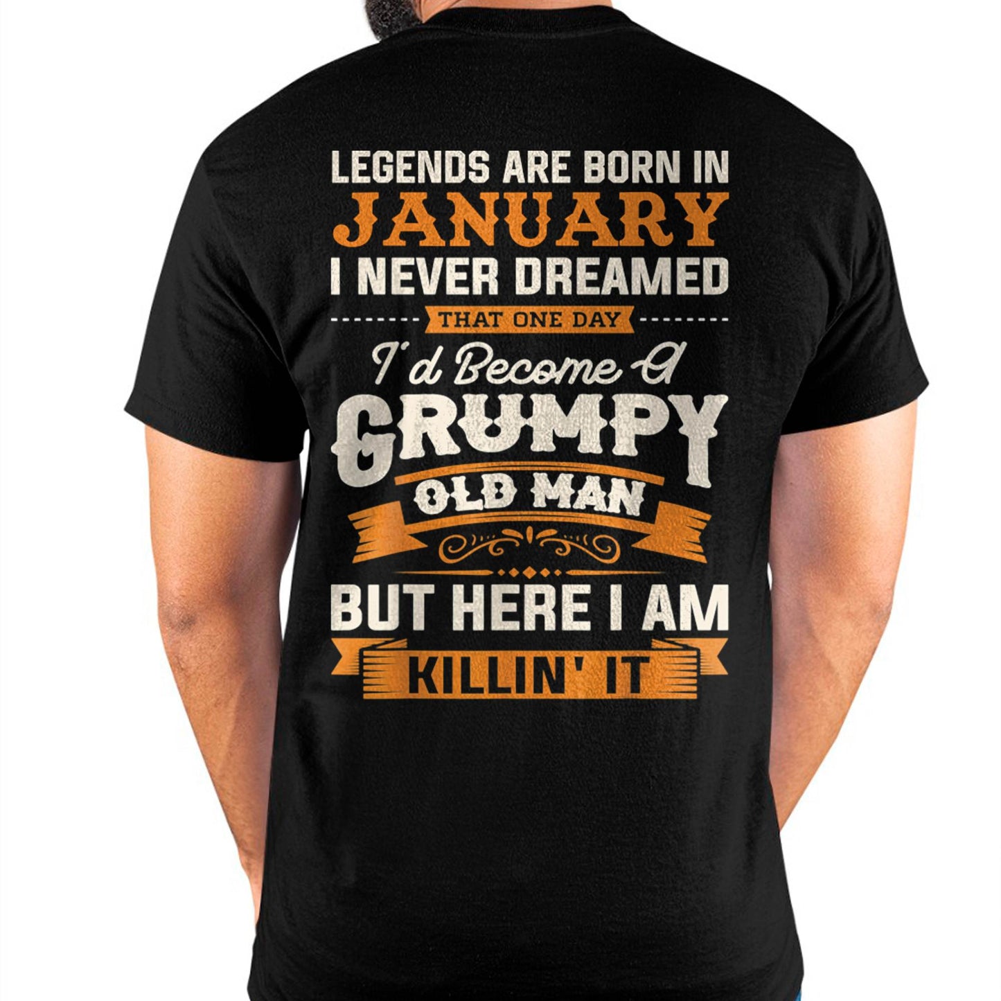 Legends Are Born in January T-Shirt – Funny Grumpy Old Man Birthday Gift For Men - DTSM01 (SKU10-48-01)