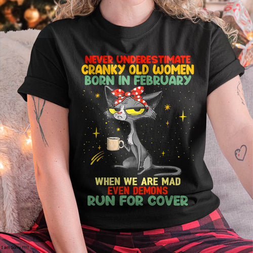 Never Underestimate Cranky Old Women Born In February – Birthday T-Shirt for Women - DTSM02 (SKU2603-41-02)