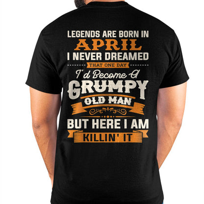 Legends Are Born in April T-Shirt – Funny Grumpy Old Man Birthday Gift For Men - DTSM04 (SKU10-48-04)