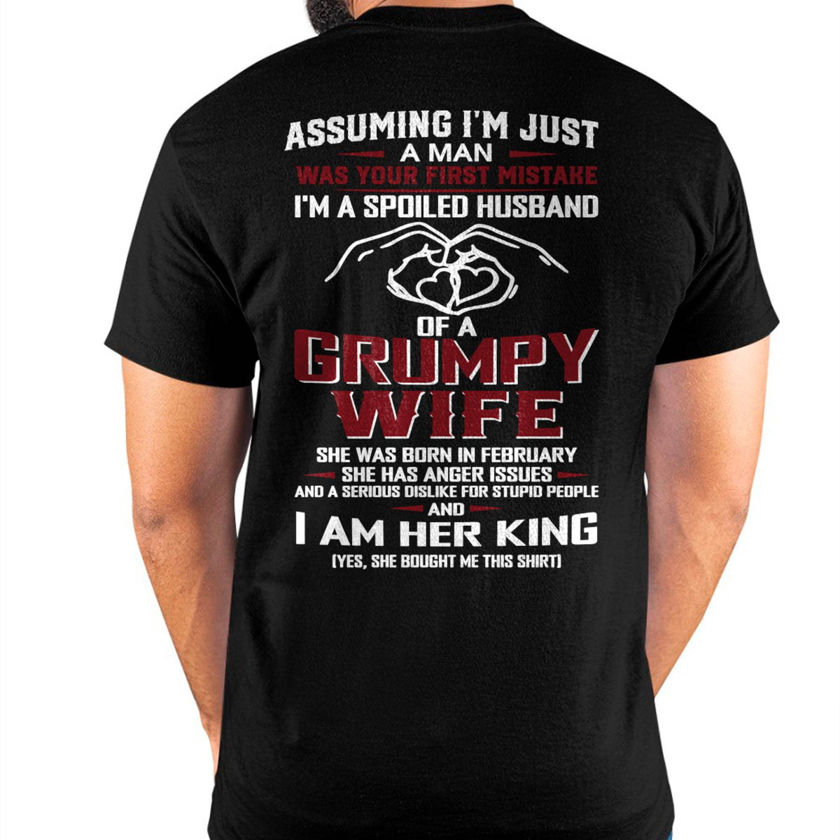 February - I'm A Spoiled Husband Of A Grumpy Wife - Perfect Gift From Wife - DTSM02 (SKU10-07-02)