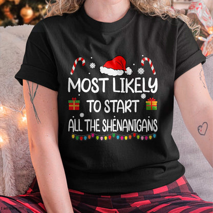 Christmas Shirts for Family, Funny christmas shirts, Christmas Unisex T-Shirt/Hoodie/Sweatshirt HLT00 - Most Likely To Start All The Shenanigans family Christmas T-Shirt