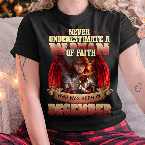 December - Never Underestimate a Woman of Faith - T Shirt For Woman - DTSM12 (SKU26T-01262-12)