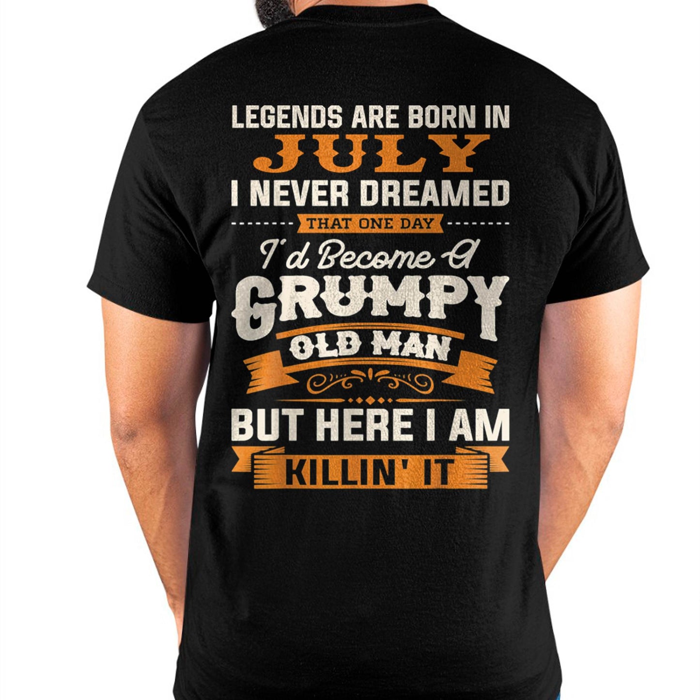 Legends Are Born in July T-Shirt – Funny Grumpy Old Man Birthday Gift For Men - DTSM07 (SKU10-48-07)